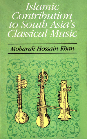 ISLAMIC CONTRIBUTION TO SOUTH ASIA'S CLASSICAL MUSIC