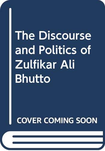 THE DISCOURSE AND POLITICS OF ZULFIKAR ALI
