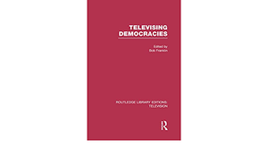 TELEVISING DEMOCRACIES