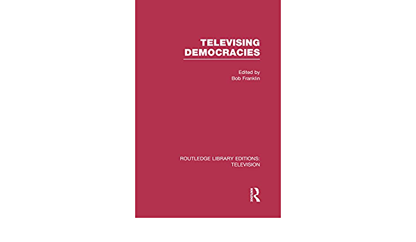 TELEVISING DEMOCRACIES
