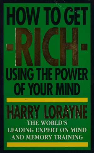 HOW TO GET RICH USING THE POWER OF YOUR MIND
