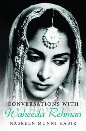 CONVERSATIONS WITH WAHEEDA REHMAN
