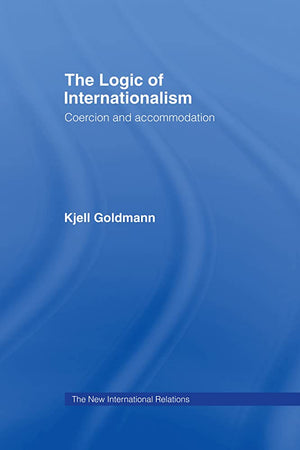THE NEW INTERNATIONAL RELATIONS SERIES: THE LOGIC OF INTERNATIONALISM