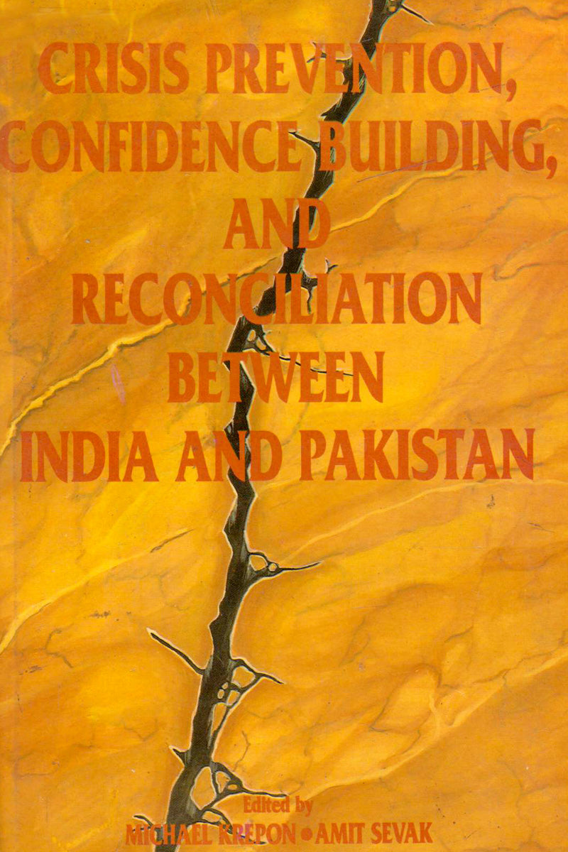 CRISIS PREVENTION, CONFIDENCE BUILDING, AND RECONCILIATION BETWEEN INDIA AND PAKISTAN