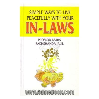 SIMPLE WAYS TO LIVE PEACEFULLY WITH YOUR IN-LAWS