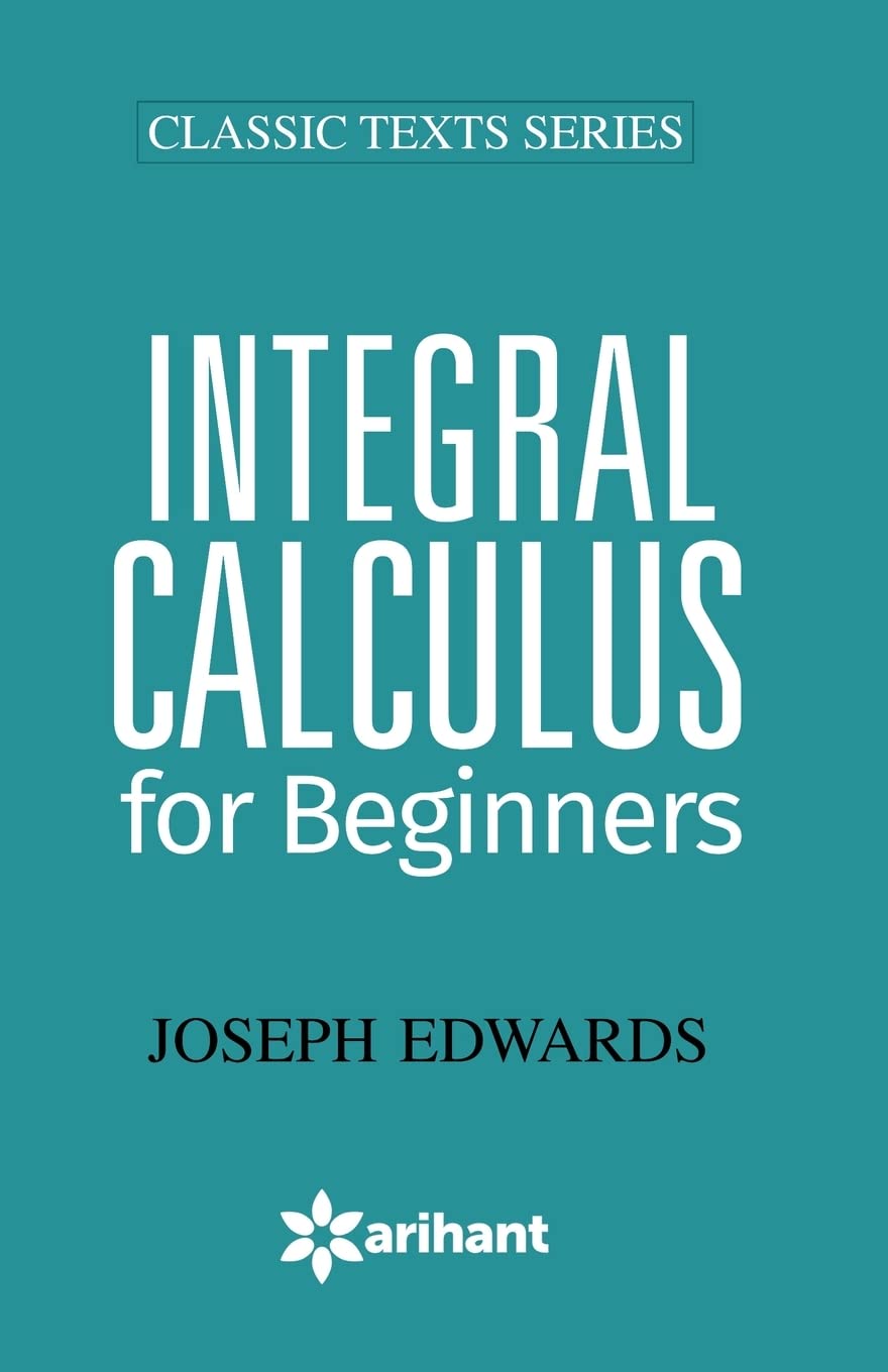 INTEGRAL CALCULUS FOR BEGINNERS