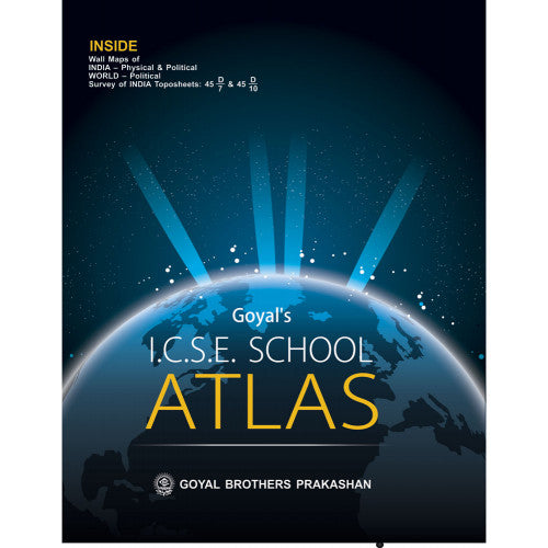 GOYAL'S ICSE SCHOOL ATLAS