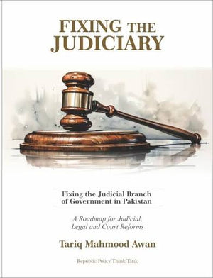 FIXING THE JUDICIAL BRANCH OF GOVERNMENT IN PAKISTAN
