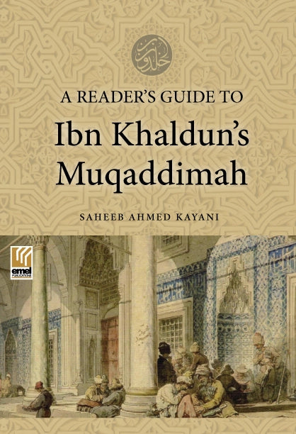 A READER’S GUIDE TO IBN KHALDUN’S MUQADDIMAH