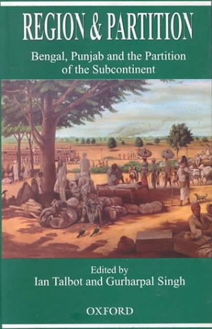 REGION AND PARTITION: BENGAL, PUNJAB AND THE PARTITION OF THE SUBCONTINENT
