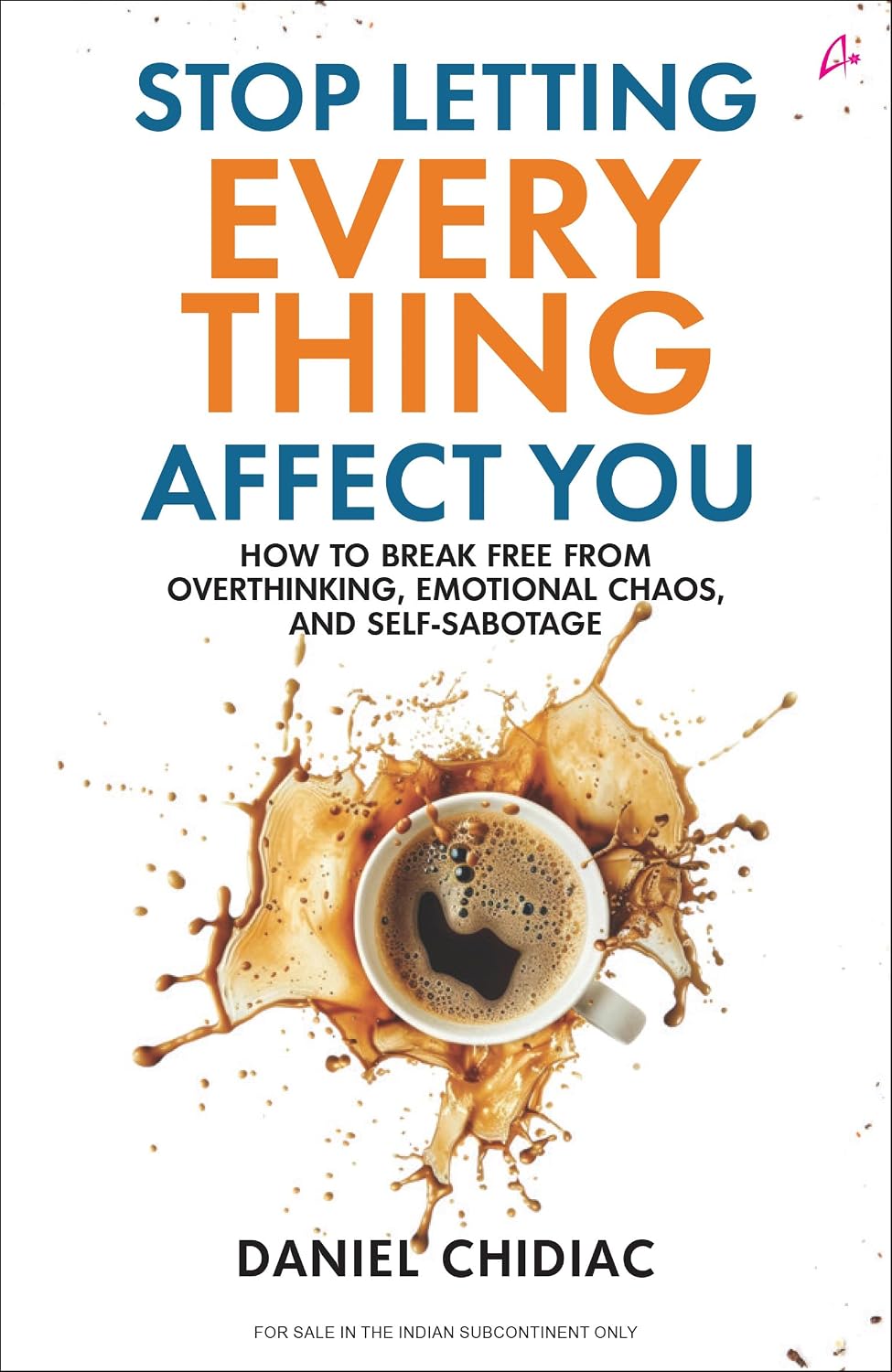 STOP LETTING EVERYTHING AFFECT YOU
