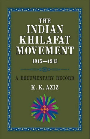 THE INDIAN KHILAFAT MOVEMENT 1915-1933