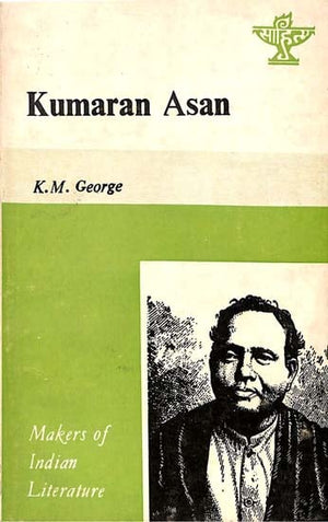 MAKERS OF INDIAN LITERATURE KUMARAN ASAN