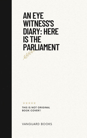 AN EYE WITNESS'S DIARY: HERE IS THE PARLIAMENT