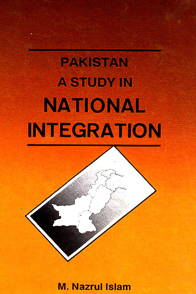 PAKISTAN A STUDY IN NATIONAL INTEGRATION