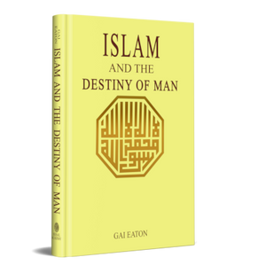 ISLAM AND THE DESTINY OF MAN